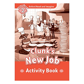 Nơi bán Oxford Read And Imagine Level 2: Clunks New Job (Activity Book) - Giá Từ -1đ