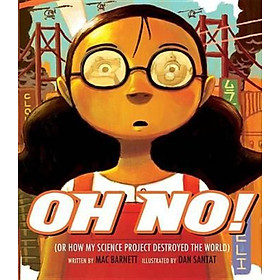 Sách - Oh No! : Or How My Science Project Destroyed the World by Mac Barnett (US edition, hardcover)