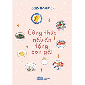 [Download Sách] Công Thức Nấu Ăn Tặng Con Gái