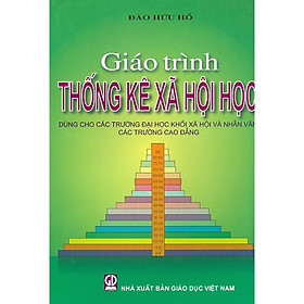Giáo Trình Thống Kê Xã Hội Học – Dùng Cho Các Trường Đại Học Khối Xã Hội Và Nhân Văn, Các Trường Cao Đẳng
