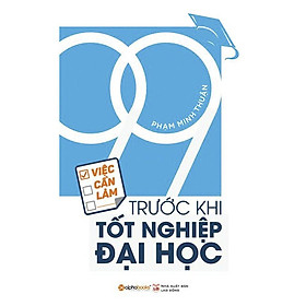 Sách - 99 Việc cần làm trước khi tốt nghiệp đại học (Tái bản 2018)