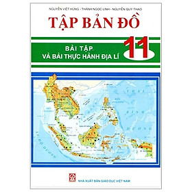 Tập Bản Đồ - Bài Tập Và Bài Thực Hành Địa Lí - Lớp 11 (2020)