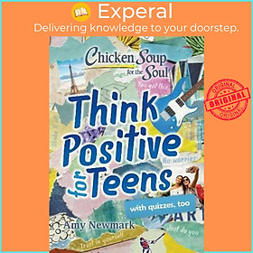 Sách - Chicken Soup for the Soul: Think Positive for Teens by Amy Newmark (US edition, paperback)