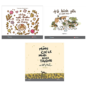 Combo sách bán chạy của kulzsc: những nỗi buồn cũng cần được yêu thương + mình chỉ là người bình thường +tô bình yên vẽ hạnh phúc