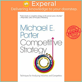 Sách - The Competitive Strategy : Techniques for Analyzing Industries and C by Michael E. Porter (US edition, paperback)