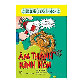 Sách Horrible Science - Âm Thanh Kinh Hồn (Tái Bản)