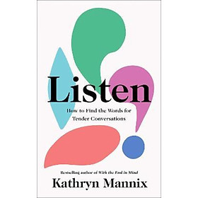 Sách - Listen : How to Find the Words for Tender Conversations by Kathryn Mannix (UK edition, paperback)