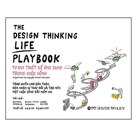 Hình ảnh Tư Duy Thiết Kế Ứng Dụng Trong Cuộc Sống - The Design Thinking Life Playbook - Bản Quyền