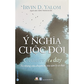 Ý Nghĩa Cuộc Đời - Creatures Of a Day