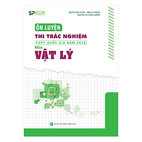 Ôn Luyện Thi Trắc Nghiệm THPT Quốc Gia Năm 2018 Môn Vật Lý