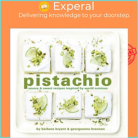 Sách - Pistachio - Savory & Sweet Recipes Inspired by World Cuisines by Georgeanne Brennan (UK edition, hardcover)