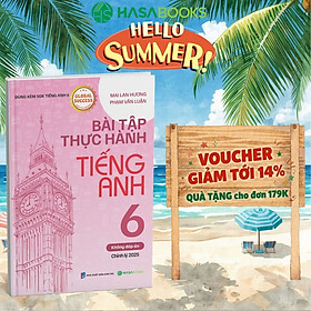 Bài Tập Thực Hành Tiếng Anh 6 Global Success (Không Đáp Án) - Mai Lan Hương