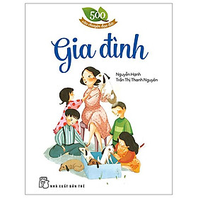 500 Câu Chuyện Đạo Đức - Gia Đình (Tái Bản 2023)
