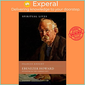 Sách - Ebenezer Howard - Inventor of the Garden City by Frances Knight (UK edition, hardcover)