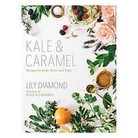 Nơi bán Kale & Caramel: Recipes For Body, Heart, And Table - Giá Từ -1đ