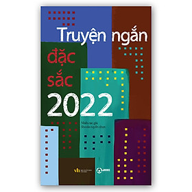 TRUYỆN NGẮN ĐẶC SẮC 2022 