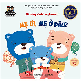 Truyện tranh phát triển tư duy - Kĩ năng cho bé yêu - Kĩ năng ở nhà một mình - MẸ ƠI, MẸ Ở ĐÂU?