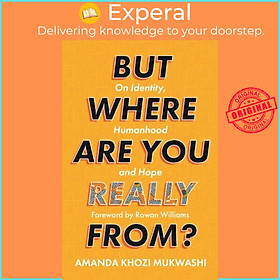 Hình ảnh Sách - But Where Are You Really From? - On Identity, Humanhood and Hope by Amanda Khozi Mukwashi (UK edition, paperback)