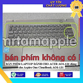 BÀN PHÍM LAPTOP dùng cho ACER AO1-131 dùng cho Aspire One Cloudbook AO1-131 - Hàng Nhập Khẩu New Seal