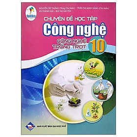 Sách Giáo Khoa Chuyên Đề Học Tập Công Nghệ 10 - Công Nghệ Trồng Trọt (Cánh Diều) (Chuẩn) - Thanh Nhã