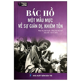 Bác Hồ - Một Mẫu Mực Về Sự Giản Dị, Khiêm Tốn