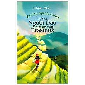 Đường Ngược Chiều - Từ Bản Người Dao Đến Học Bổng Erasmus - Alpha Books