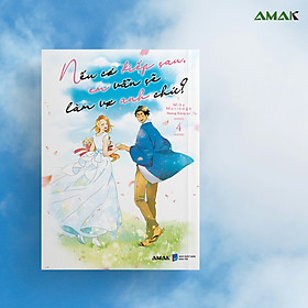 [Manga] Nếu Có Kiếp Sau, Em Vẫn Làm Vợ Anh Chứ? - Tập 4 - Amakbooks