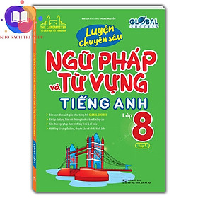 Sách - GLOBAL SUCCESS - Luyện chuyên sâu ngữ pháp và từ vựng tiếng anh lớp 8 tập 1