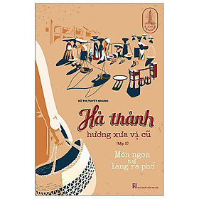 Hà thành hương xưa vị cũ - tập 2: món ngon từ làng ra phố