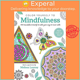 Sách - Color Yourself to Mindfulness - 100 mandalas and motifs to color your wa by Unknown (US edition, Trade Paperback)