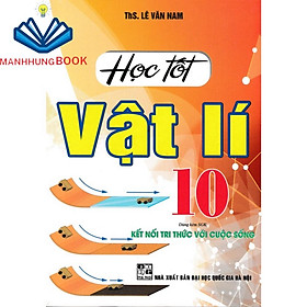 sách - HỌC TỐT VẬT LÍ 10 (DÙNG KÈM SGK KẾT NỐI TRI THỨC VỚI CUỘC SỐNG)