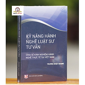 Kỹ Năng Hành Nghề Luật Sư Tư Vấn- Chia Sẽ Kinh Nghiệm Hành Nghề Thực Tế Tại Việt Nam