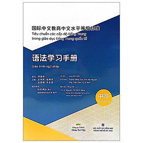 Tiêu chuẩn các cấp độ tiếng Trung trong giáo dục tiếng Trung quốc tế - 
Giáo trình ngữ pháp - Trung cấp