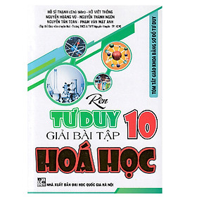 Rèn Tư Duy Giải Bài Tập Hóa Học Lớp 10 (Tóm Tắt Giáo Khoa Bằng Sơ Đồ Tư Duy)