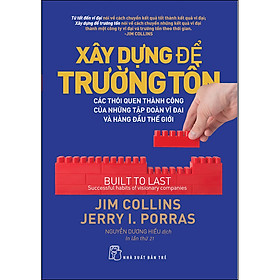 Xây Dựng Để Trường Tồn - Các Thói Quen Thành Công Của Những Tập Đoàn Vĩ