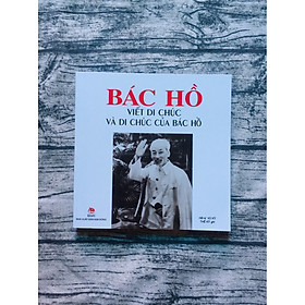 Bác Hồ Viết Di Chúc Và Di Chúc Của Bác Hồ