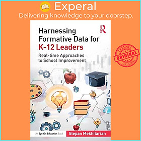 Sách - Harnessing Formative Data for K-12 Leaders - Real-time Approaches t by Stepan Mekhitarian (UK edition, paperback)