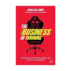 Sách - The Business of Winning: Strategic Success from the Formula One Track to the Boardroom by Mark Gallagher - (UK Edition, paperback)
