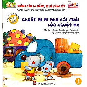 [Download Sách] Không Cần La Mắng, Bé Sẽ Vâng Lời - Chuột Mi Mi Như Cái Đuôi Của Chuột Mẹ