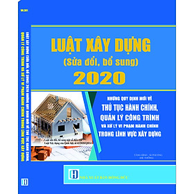 [Download Sách] LUẬT XÂY DỰNG (SỬA ĐỔI, BỔ SUNG) 2020 NHỮNG QUY ĐỊNH MỚI VỀ THỦ TỤC HÀNH CHÍNH, QUẢN LÝ CÔNG TRÌNH VÀ XỬ LÝ VI PHẠM HÀNH CHÍNH TRONG LĨNH VỰC XÂY DỰNG