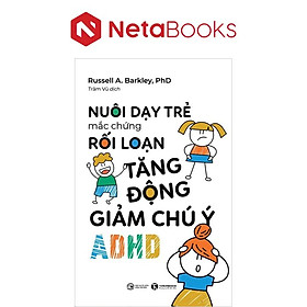 Nuôi Dạy Trẻ Mắc Hội Chứng Rối Loạn Tăng Động Giảm Chú Ý - ADHD
