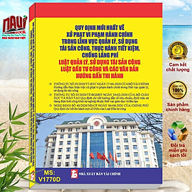 Quy Định Mới Nhất về Xử Phạt Vi Phạm Hành Chính Trong Lĩnh Vực Quản Lý Sử Dụng Tài Sản Công | Thực Hành Tiết Kiệm Chống Lãng Phí | Luật Quản Lý Sử Dụng Tài Sản Công | Luật Đầu Tư Công - V1770D