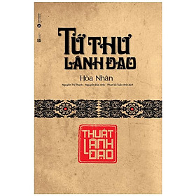 Tứ Thư Lãnh Đạo - Thuật Lãnh Đạo (Tái Bản 2022)