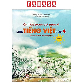 Ôn Tập, Đánh Giá Định Kì Môn Tiếng Việt Lớp 4 - Tập 2 (Chân Trời) (Chuẩn)