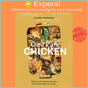 Sách - One Pan Chicken - 70 All-in-One Chicken Recipes For Simple Meals, Every by Claire Thomson (UK edition, Hardcover)