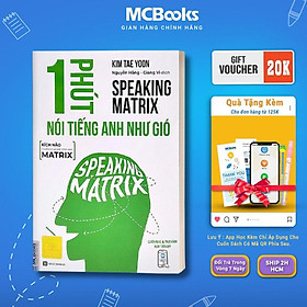 Speaking Matrix - 1 Phút Nói Tiếng Anh Như Gió - MCBooks
