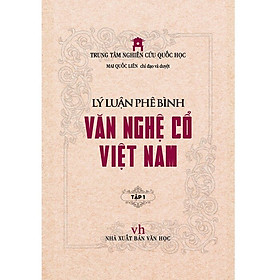 [Download Sách] Lý Luận Phê Bình Văn Nghệ Cổ Việt Nam - Tập 1
