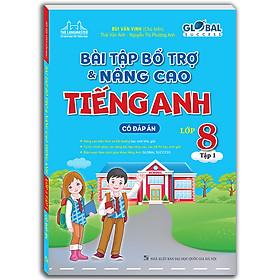 GLOBAL SUCCESS - Bài Tập Bổ Trợ Và Nâng Cao Tiếng Anh Lớp 8 Tập 1 (Có đáp án)