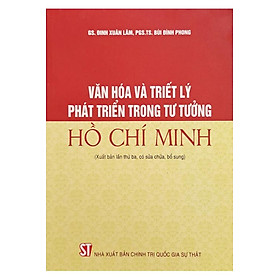 Văn Hóa Và Triết Lý Phát Triển Trong Tư Tưởng Hồ Chí Minh Xuất bản lần thứ