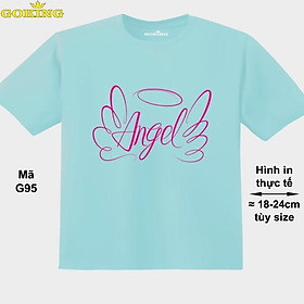 Angel, mã G95. Áo thun hàng hiệu GOKING in chữ siêu đẹp cho cả gia đình, công nghệ in Nhật Bản sắc nét 4K. Form unisex cho nam nữ, trẻ em, bé trai gái. Quà tặng ý nghĩa